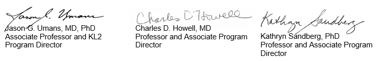 Signatures of Associate Professor and KL2 Program Director, Jason G, Umans, and Professor and Associate Program Director, Charles D Howell and Professor and Associate Program Director, Kathryn Sandberg